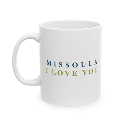 Missoula, I Love You Ceramic Mug - (11oz)